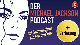 Der Michael Jackson Podcast | #12 Auf Shoppingtour mit Tim & Kai