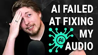 I Tried Using AI to Fix My Audio, but it Failed | Using Artificial Intelligence Tools to Fix Audio