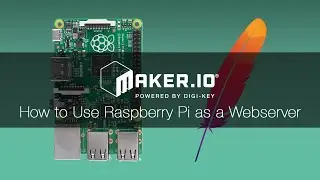 How to use a Raspberry Pi as a Webserver – Maker.io Tutorial