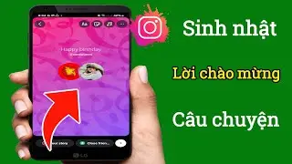 Cách Nhận Lời Chúc Mừng Sinh Nhật Trên Instagram Story | Instagram Birthday Story