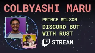Discord Bot with Rust ft Prince Wilson - Colbyashi Maru