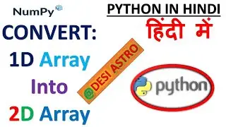 PYTHON IN HINDI| HOW TO CONVERT 1D ARRAY INTO 2D ARRAY| NUMPY| 