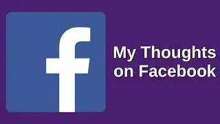 My Thoughts on Facebook