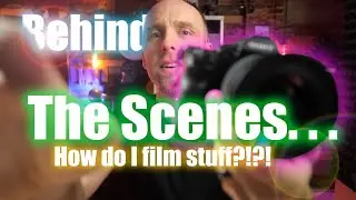 Behind the Scenes - How did I film that?