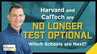 Harvard and CalTech are NO LONGER TEST OPTIONAL | Which Schools are Next? | The Princeton Review