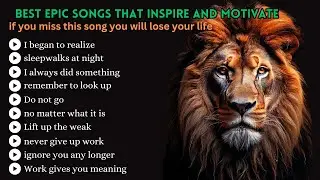 Best Epic Songs That Inspire and Motivate | Motivational Quote Songs  to Inspire You Daily Life