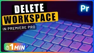 How to DELETE a WORKSPACE in Premiere Pro