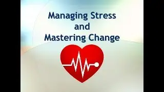 Managing Stress and Mastering Change -- Introduction