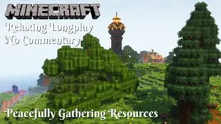 Peacefully Gathering Resources Relaxing Minecraft Longplay [No Commentary]