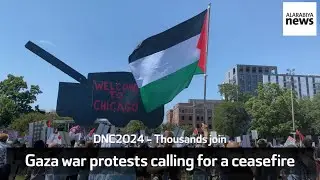 DNC2024 - Thousands join Gaza war protests calling for a ceasefire