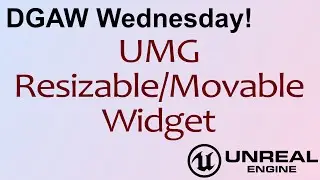 DGAW Wednesday.  A Reusable Resizable Movable Widget for UMG