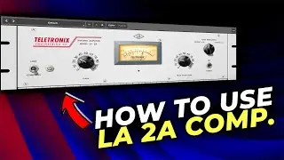 How To Use LA 2A Compressor