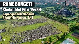 SUASANA SHOLAT IDUL FITRI 1445H 2024 DI LAPANGAN RENON DENPASAR BALI