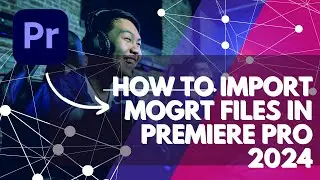 How To IMPORT Mogrt FILES In Premiere Pro 2024