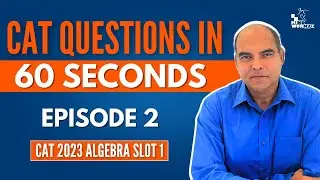 Trick to solve CAT Question in 60 Seconds! Series by Arun Sharma! Episode 2: CAT 2023 Algebra Slot 1