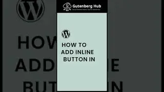 How To Add Inline Buttons in Gutenberg WordPress