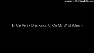 Lil Uzi Vert - Diamonds All On My Wrist (Clean)