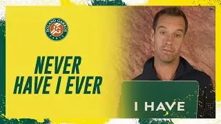 Never Have I Ever #10 | Roland-Garros 2023