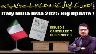 Italy Nulla Osta 2025 Alert Update ! Issued ? Cancelled ? Suspended ?