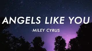 Miley Cyrus - Angels Like You (Lyrics)