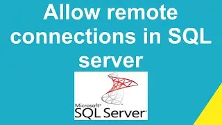 How to allow remote connections in SQL server