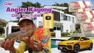 Terbaru Gaji YouTube Angler Kayong 🤑💵