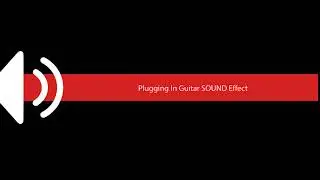 Plugging In Guitar SOUND Effect