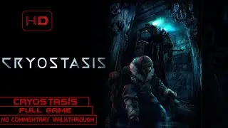 Cryostasis: Sleep Of Reason | Full Game | Longplay Walkthrough No Commentary | [PC]