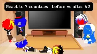 Countryhuman React to 7 countries | before vs after #2 ( gacha club )