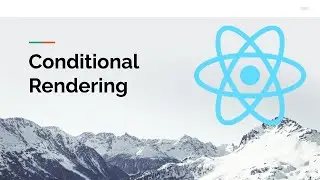 Conditional Rendering with React