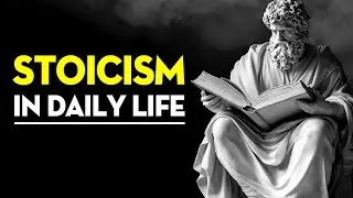 How To Practice Stoicism in Daily Life | Stoic Philosophy