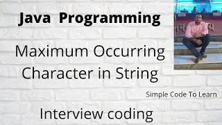 Java Program to find Maximum Occurring Character in String || Java String Program