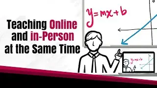 Teaching Online and In Person Simultaneously - Synchronous/Blended/Hybrid/Concurrent Teaching