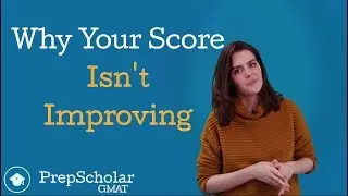 Why Your GMAT Score Is Not Improving | How to Get Past a GMAT Plateau