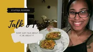 Let’s Talk || Stuffed Peppers 🫑