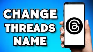 How To Change Name on Threads (2023 Guide)