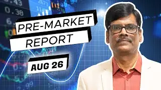 Pre Market Report 26-Aug-2024