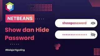 Cara Membuat Fungsi Show dan Hide Password | Tutorial Netbeans Indonesia