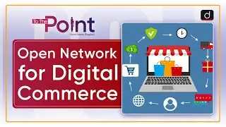 Open Network for Digital Commerce - To The Point | Drishti IAS English