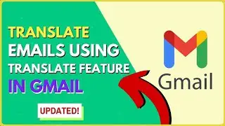 How To Translate Emails in Different Language Using Translation Feature in Gmail