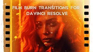 Film Burn Transitions for DaVinci Resolve