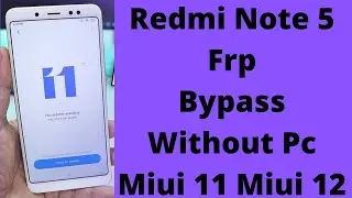 Redmi Note 5 Frp Bypass Miui 11