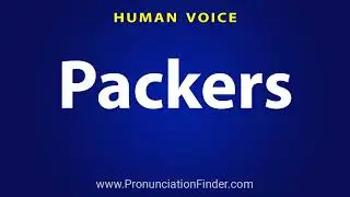 How To Pronounce Packers