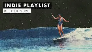 Indie Playlist | Best of 2020 🏄🏻‍♀️