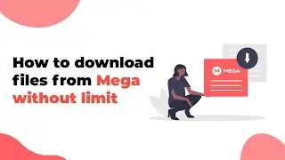 How to download files from mega without limit (2021 method)