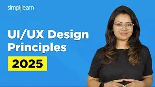 UI/UX Design Principles 2025 | UI UX Design Process | How To Become UI/UX Designer | Simplilearn