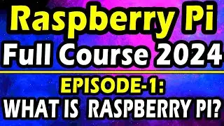 Episode 1 - What is Raspberry Pi || Raspberry Pi Full Course for Starters 2024