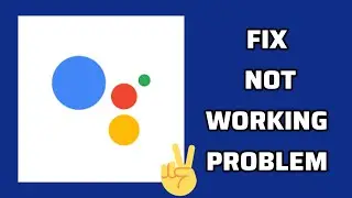 Fix Google Assistant App Not Working(Not Open) Problem || TECH SOLUTIONS BAR