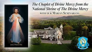 Fri., Sep. 6 - Chaplet of the Divine Mercy from the National Shrine