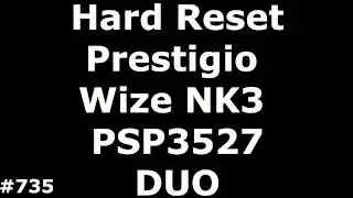 Сброс настроек Prestigio Wize NK3 PSP3527 (Hard Reset Prestigio Wize NK3 PSP3527 DUO)